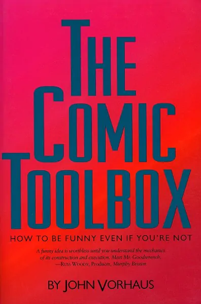 The Comic Toolbox: How to Be Funny Even if You're Not