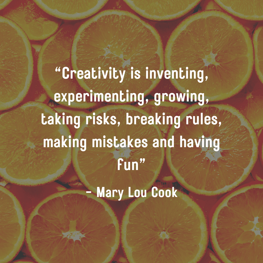 Creativity is inventing, experimenting, growing, taking risks, breaking rules, making mistakes and having fun