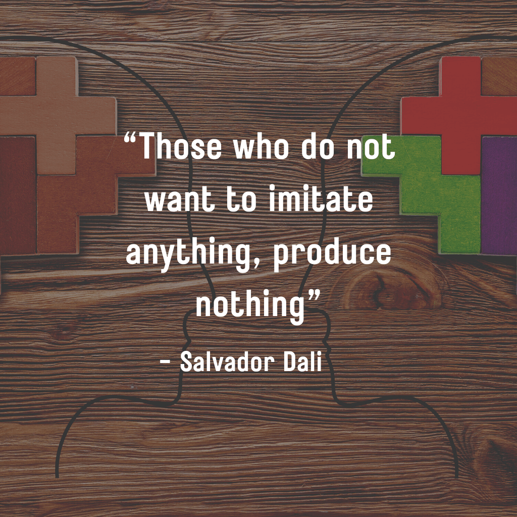 Those who do not want to imitate anything, produce nothing