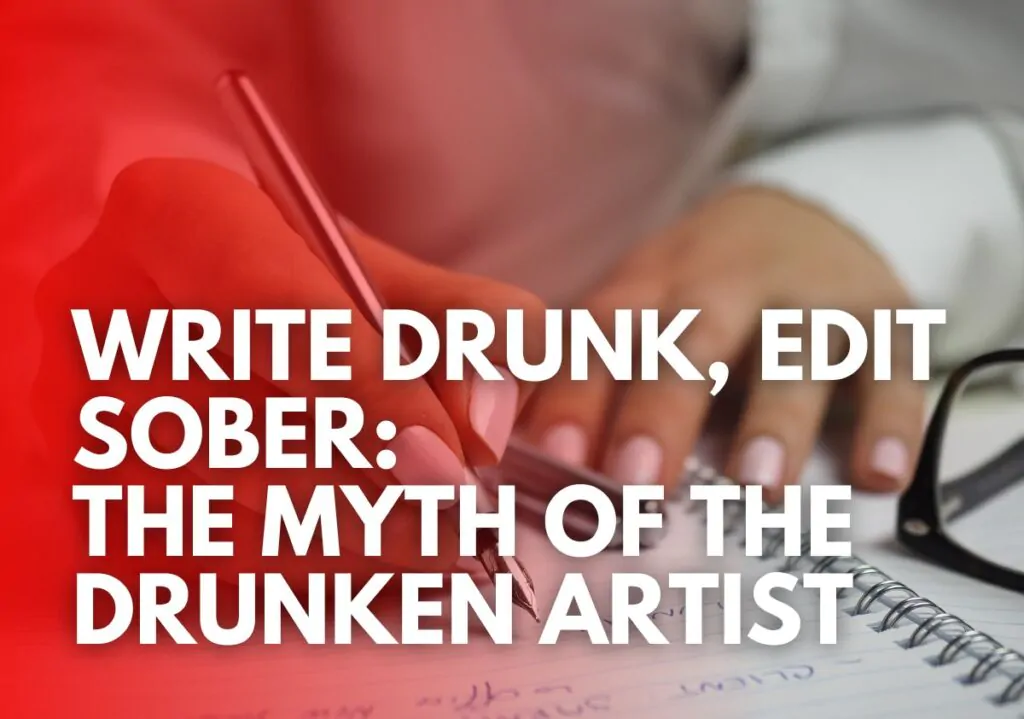 write drunk edit sober