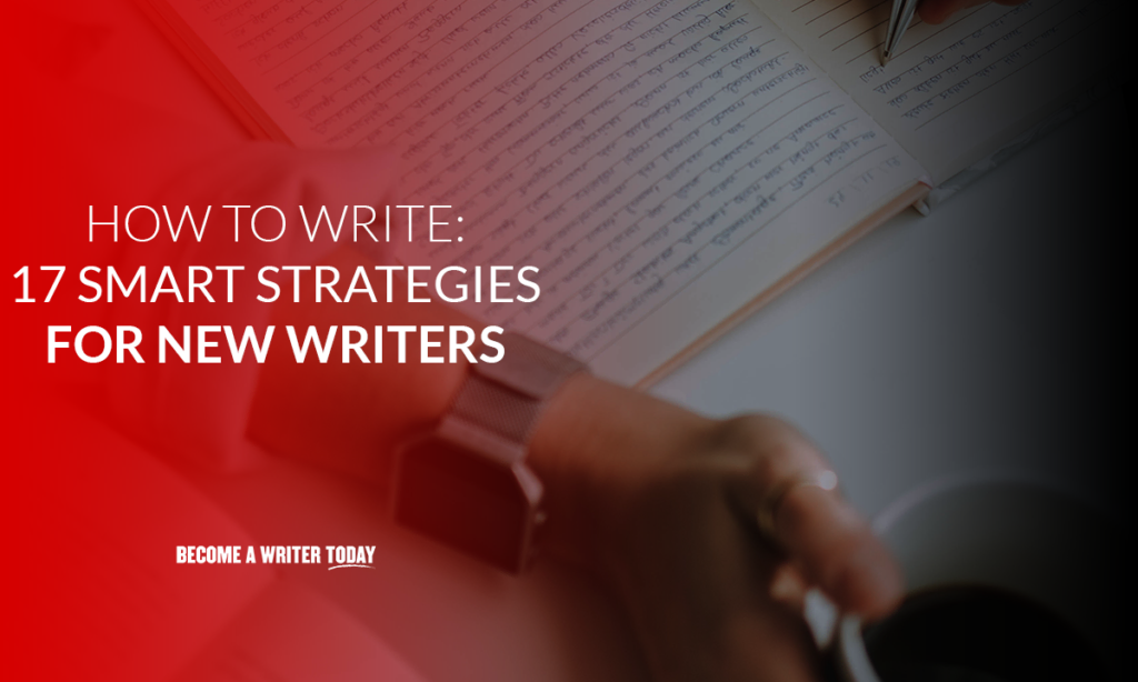 How to write 17 smart strategies for new writers