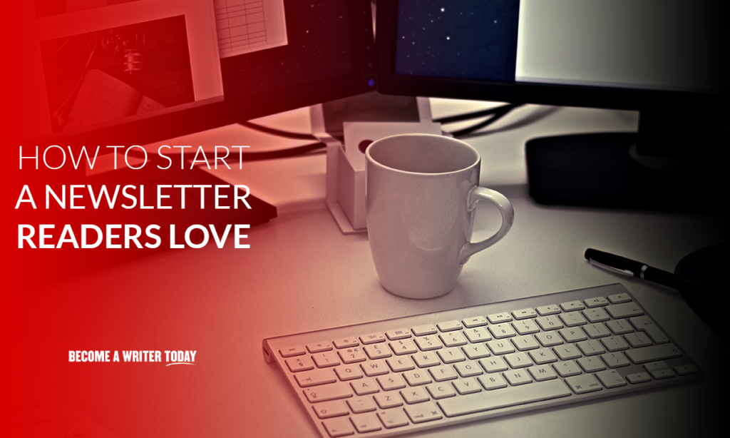 How to start a newsletter readers love