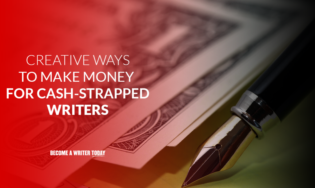 Creative ways to make money for cash-strapped writers