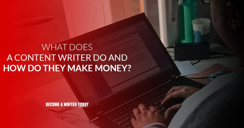 What Does a Content Writer Do and How Do They Make Money