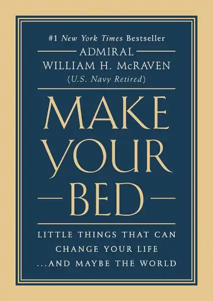 Make Your Bed: Little Things That Can Change Your Life…And Maybe the World