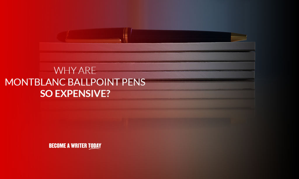 Why are Montblanc ballpoint pens so expensive?