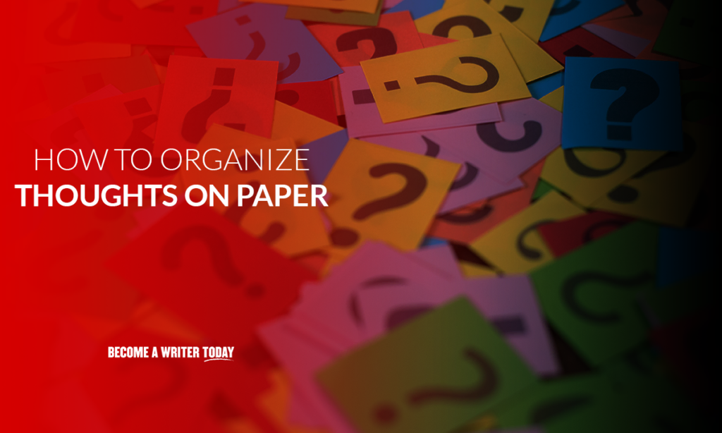 How to Organize Thoughts on Paper - A Step-by-Step Guide