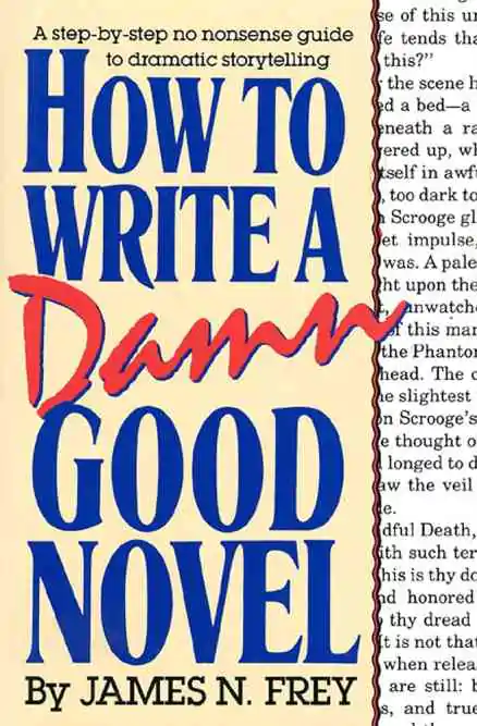 How to Write a Damn Good Novel by James N. Frey