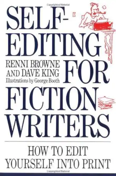 Self-Editing for Fiction Writers by Renni Browne and Dave King