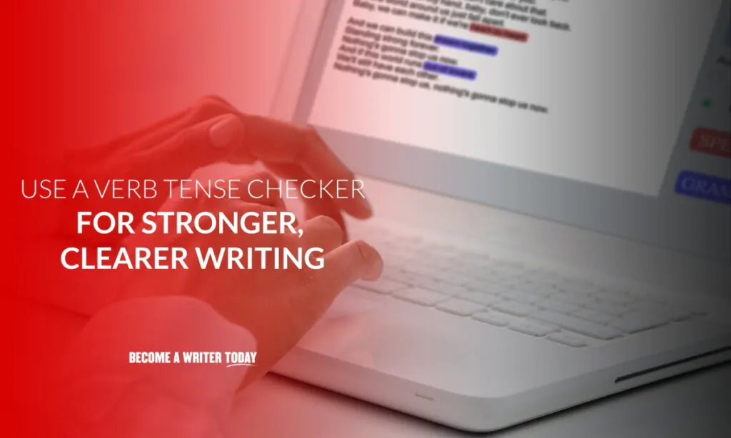 Use a verb tense checker for stronger and clearer writing