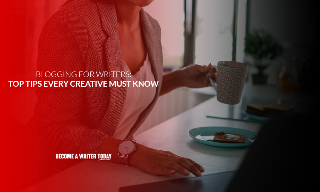 Blogging for writers 12 top tips every creative must know
