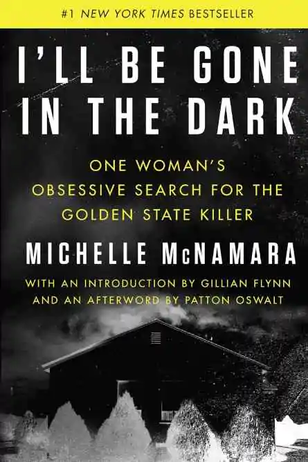I'll be Gone in the Dark by Michelle McNamara