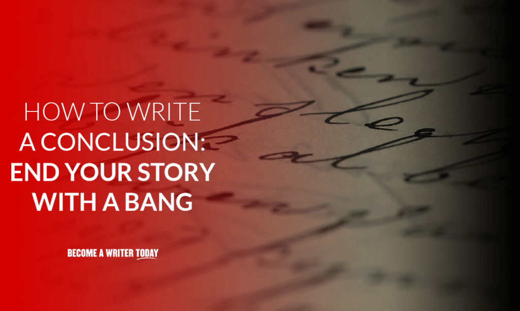 How to write a conclusion end your writing with a bang?