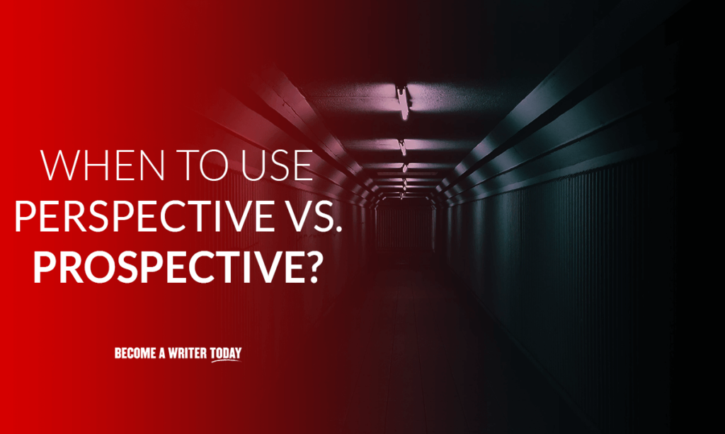 When to use perspective vs prospective?