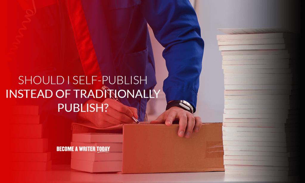 Should I self-publish instead of traditionally publish
