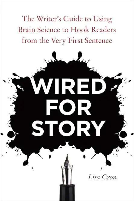 Wired for Story: The Writer's Guide to Brain Science to Hook Readers from the Very First Sentence
