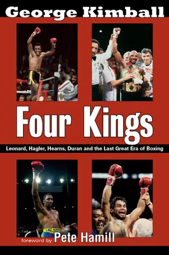 Four Kings: Leonard, Hagler, Hearns, Duran, and The Last Great Era of Boxing