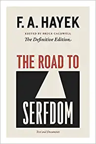 The Road To Serfdom by F. A. Hayek
