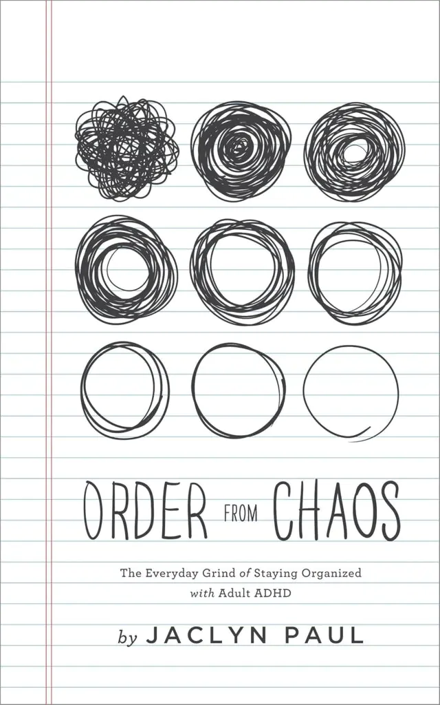 Order from Chaos: The Everday Grind of Staying Organized with Adult ADHD