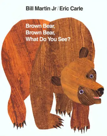 Brown Bear, Brown Bear, What Do You See? by Bill Martin, Jr.