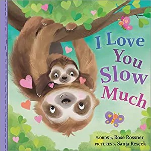 I Love You Slow Much! by Rose Rossner