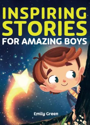 Inspiring Stories for Amazing Boys, by Emily Green