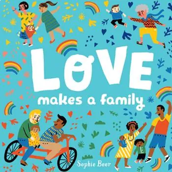 Love Makes a Family by Sophie Beer