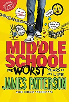 Middle School, The Worst Years of My Life, by James Patterson