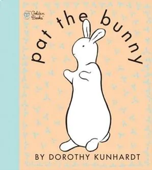Pat the Bunny by Dorothy Kunhardt
