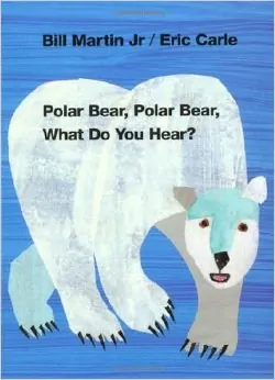 Polar Bear, Polar Bear, What Do You Hear? by Bill Martin Jr.