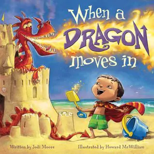 When a Dragon Moves In by Jodi Moore and Howard McWilliam
