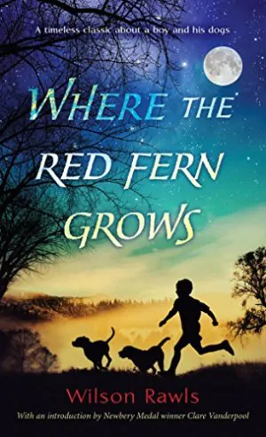 Where the Red Fern Grows, by Wilson Rawls