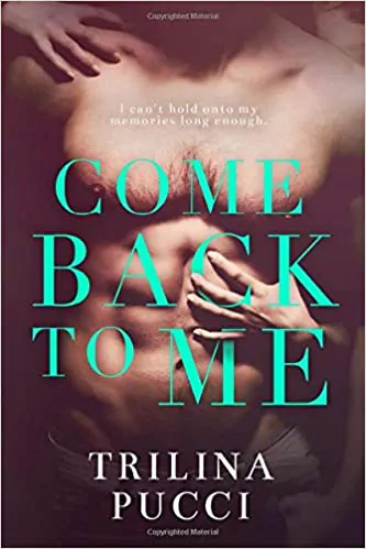 Book cover of Come Back To Me by Trilina Pucci