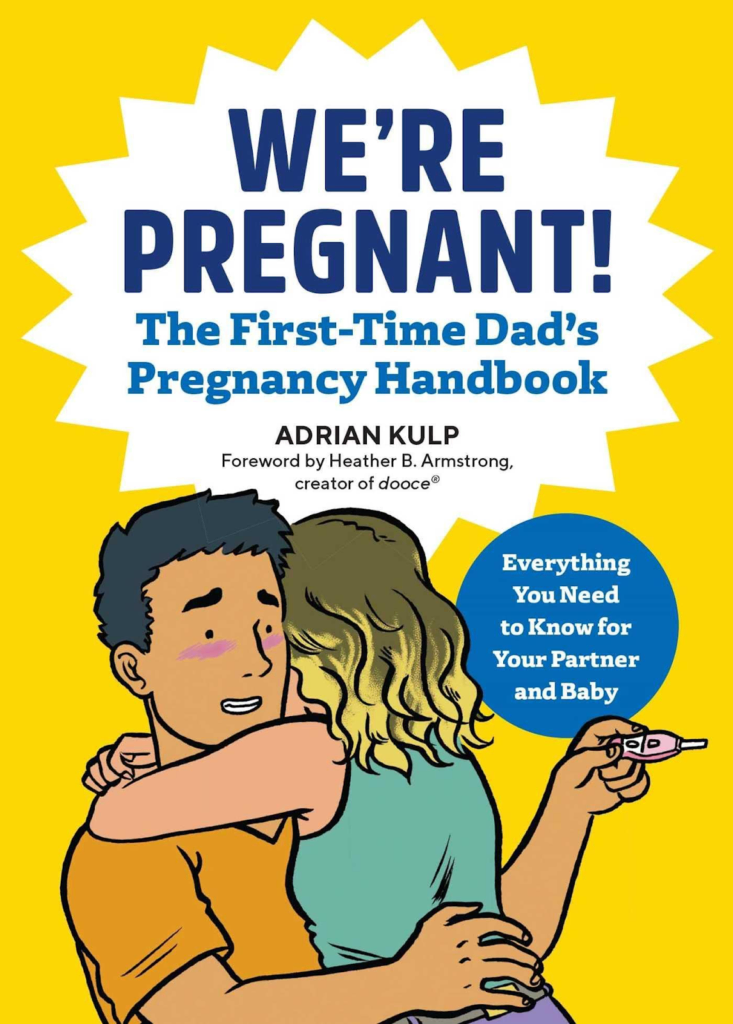 We’re Pregnant: The First-Time Dad’s Pregnancy Handbook by Adrian Kulp