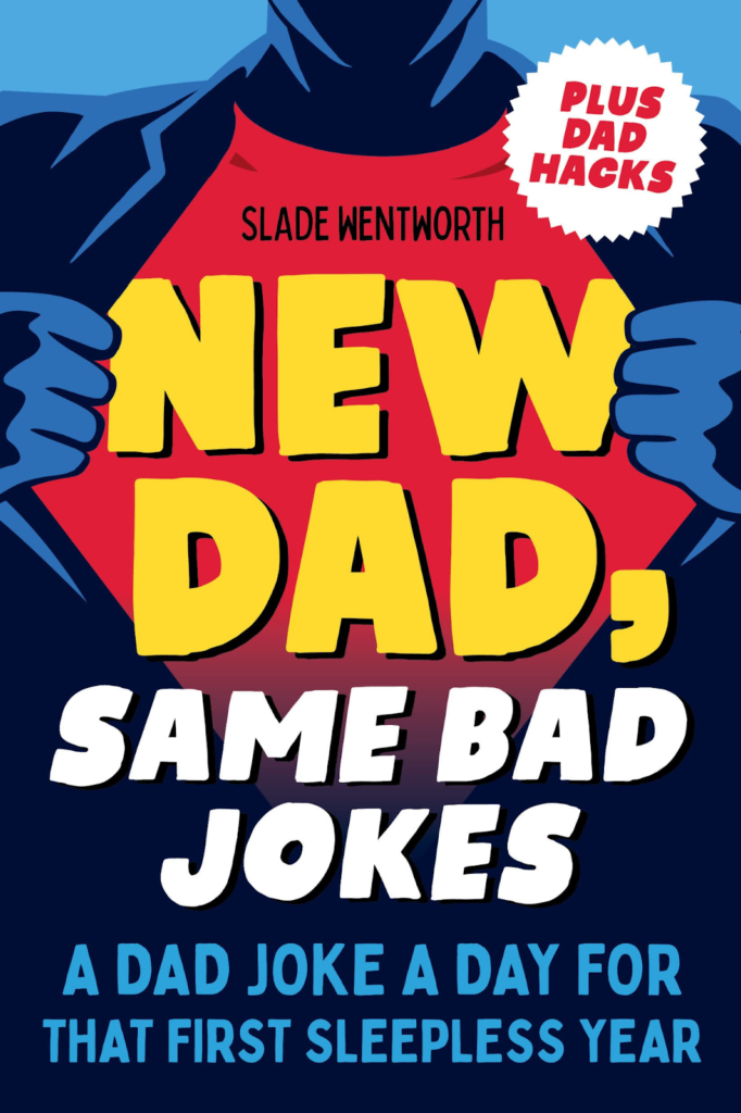 New Dad, Same Bad Jokes by Slade Wentworth