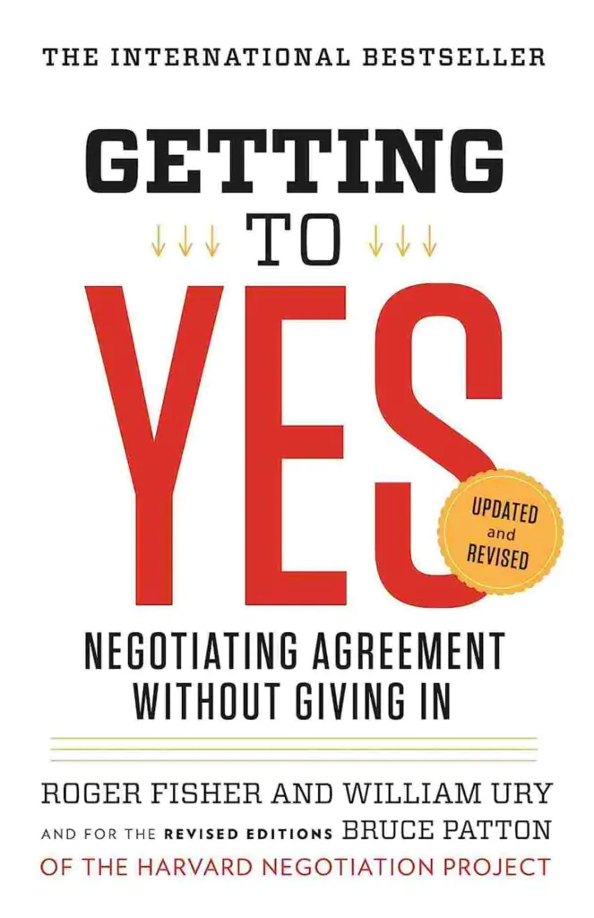 Book cover of Getting To Yes: Negotiating Agreement Without Giving In by Roger Fisher and William Ury
