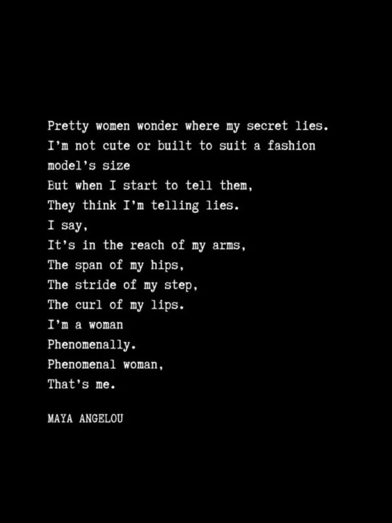 Phenomenal Woman, a poem by Maya Angelou
