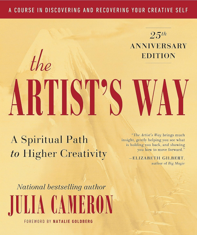 The Artists’s Way: A Spiritual Path to Higher Creativity by Julia Cameron