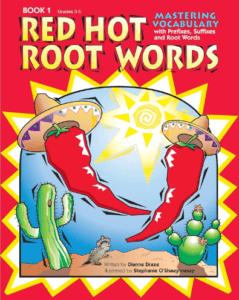 Red Hot Root Words: Mastering Vocabulary With Prefixes, Suffixes, and Root Words by Dianne Draze