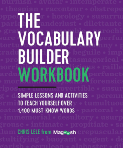 The Vocabulary Builder Workbook: Simple Lessons and Activities to Teach Yourself Over 1,400 Must-Know Words by Magoosh and Chris Lele