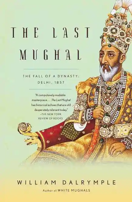 The Last Mughal: The Fall of a Dynasty