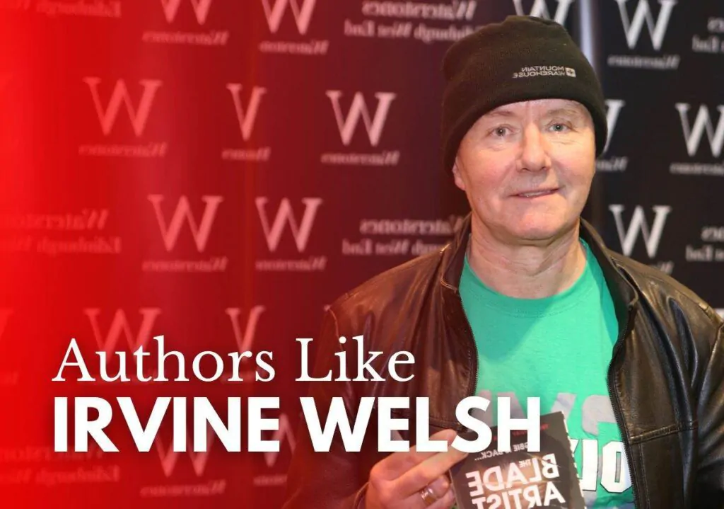 Authors like Irvine Welsh