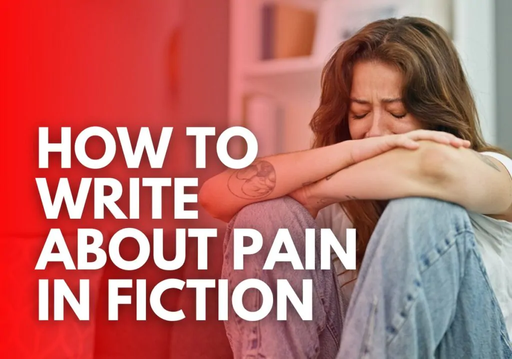 How to write about pain in fiction?