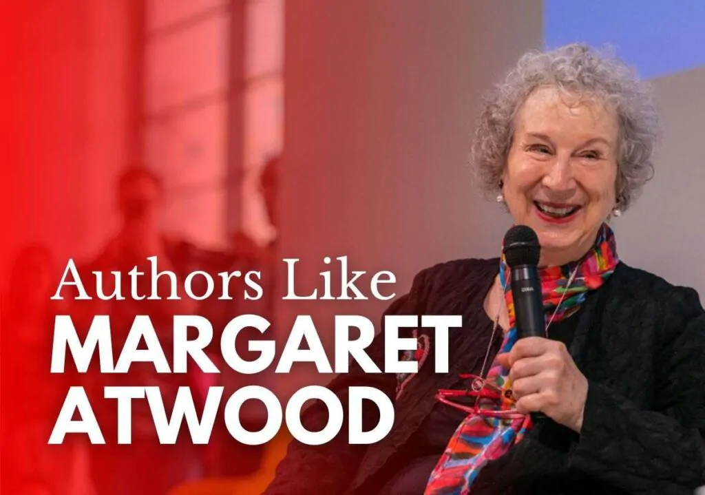 Authors like Margaret Atwood