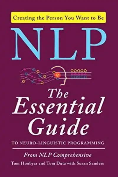 NLP: Das grundlegende Handbuch zum Neuro-Linguistischen Programmieren