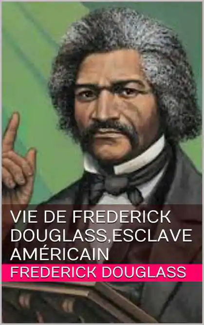 Vie de Frederick Douglass, Esclave Américain
