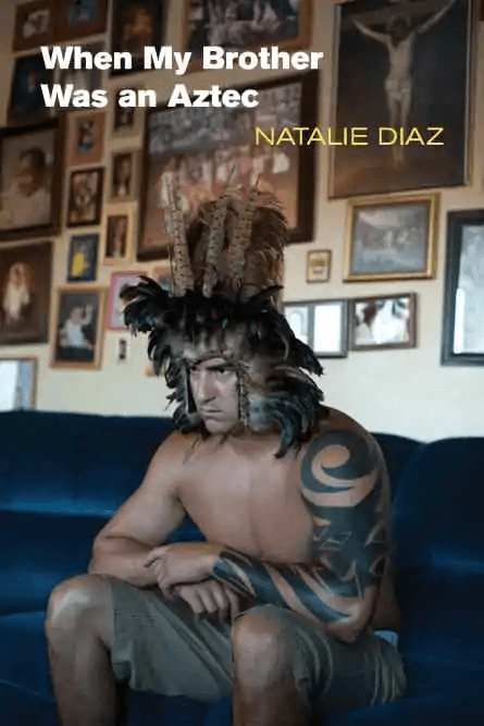 "When my brother was an Aztec" von Natalie Diaz