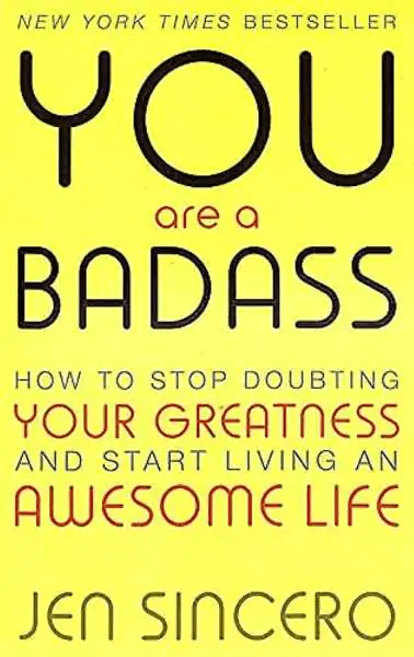 You Are a Badass: How to Stop Doubting Your Greatness and Start Living an Awesome Life de Jen Sincero