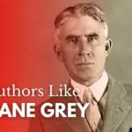 Authors like Zane Grey