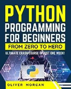 Python Programming for Beginners: From Zero to Hero